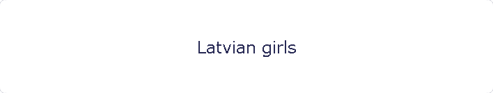 Latvian girls