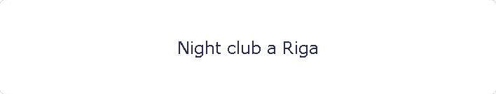 Night club a Riga