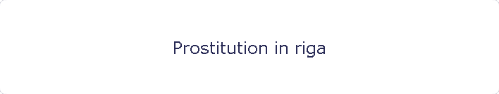 Prostitution in riga