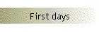 First days